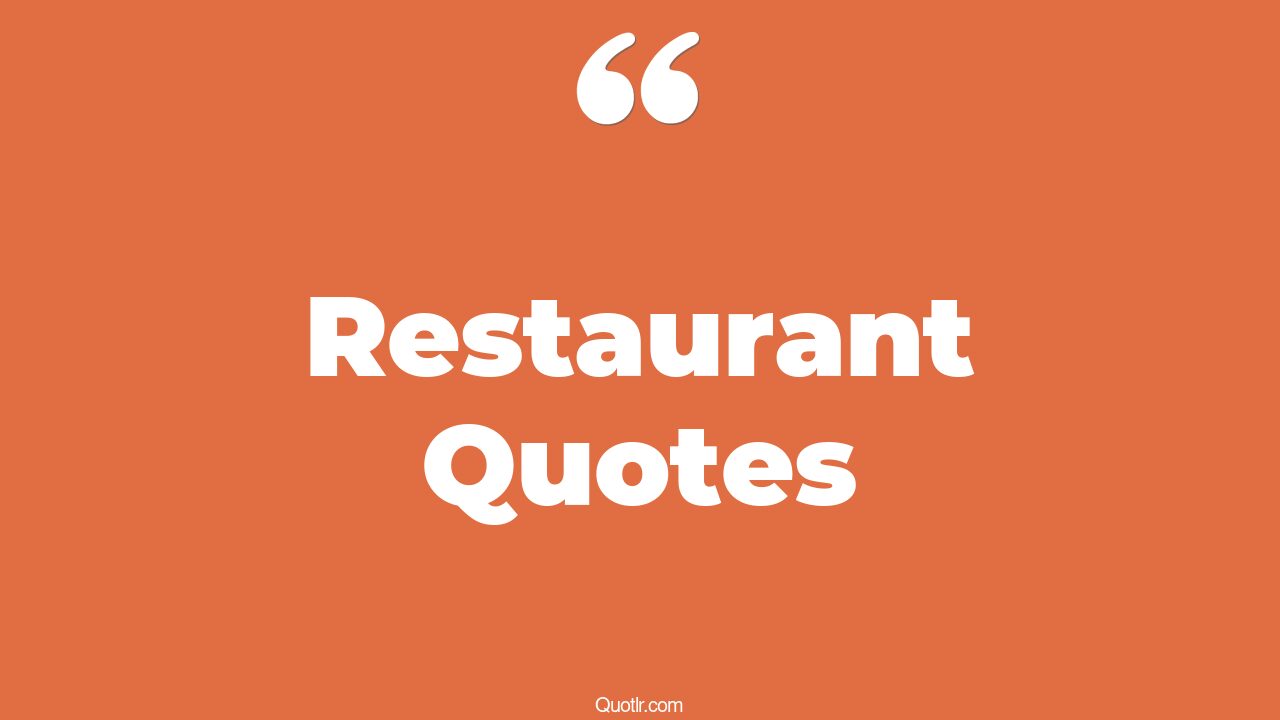 131 Restaurant Quotes to Inspire and Elevate Your Culinary Journey