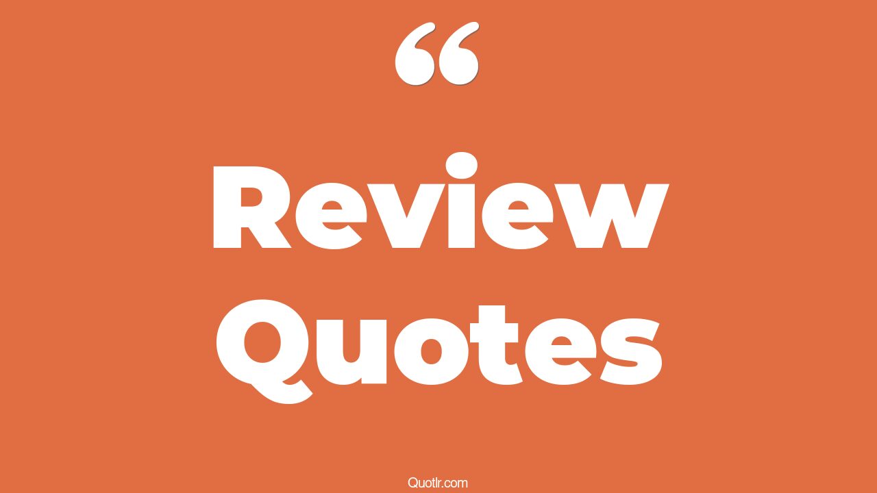 45 Proven Book Review Quotes good review, year in review quotes