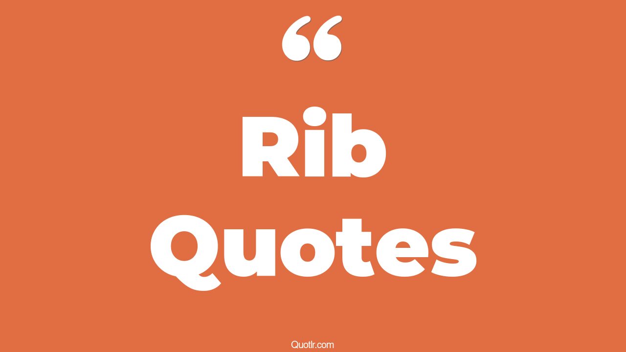 35+ EyeOpening Rib Quotes That Will Inspire Your Inner Self