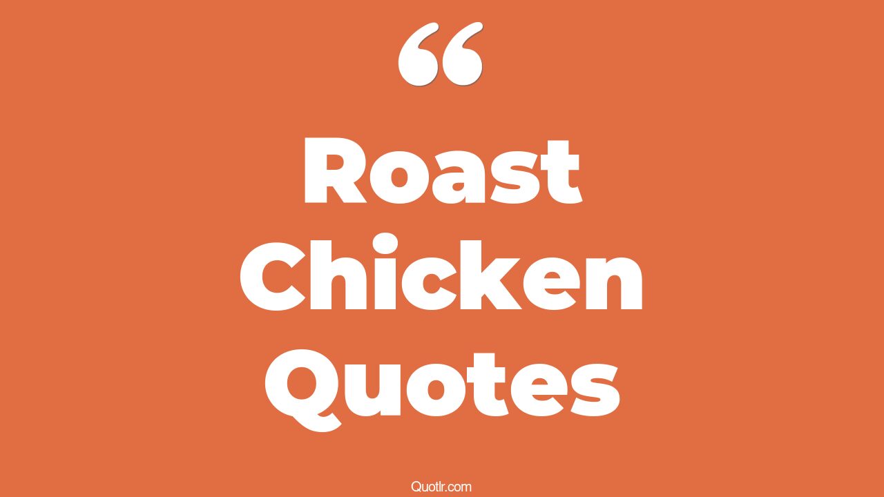 78+ Successful Roast Chicken Quotes That Will Unlock Your True Potential