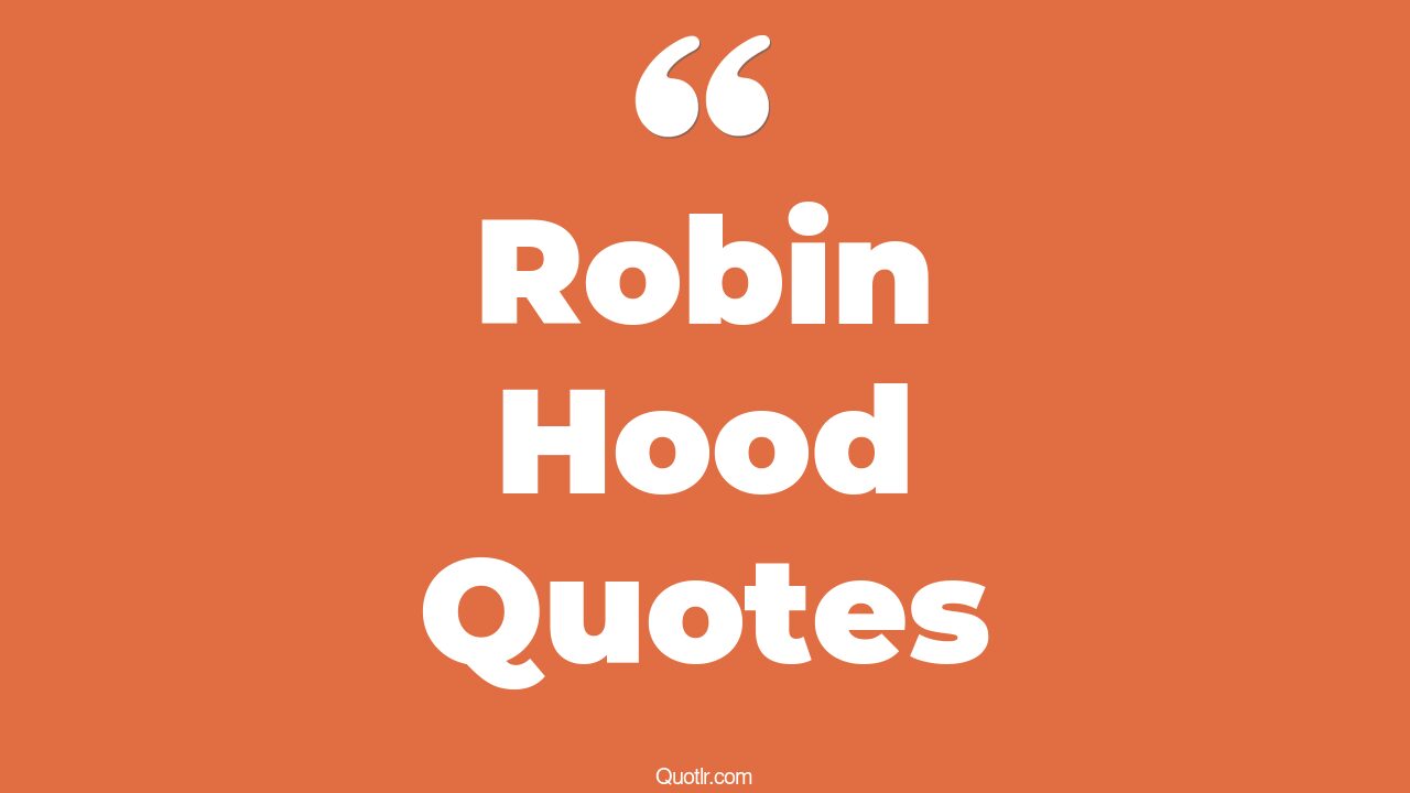 62+ Professional Robin Hood Quotes That Will Unlock Your True Potential
