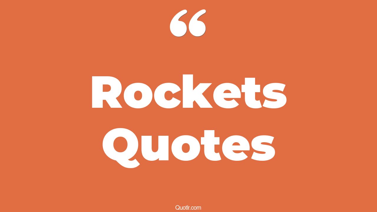 45+ EyeOpening Rockets Quotes That Will Inspire Your Inner Self