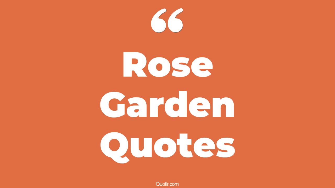 45+ Helpful Rose Garden Quotes That Will Unlock Your True Potential