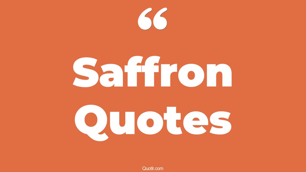 16 Best Saffron Quotes and Captions To Spice Up Your Life