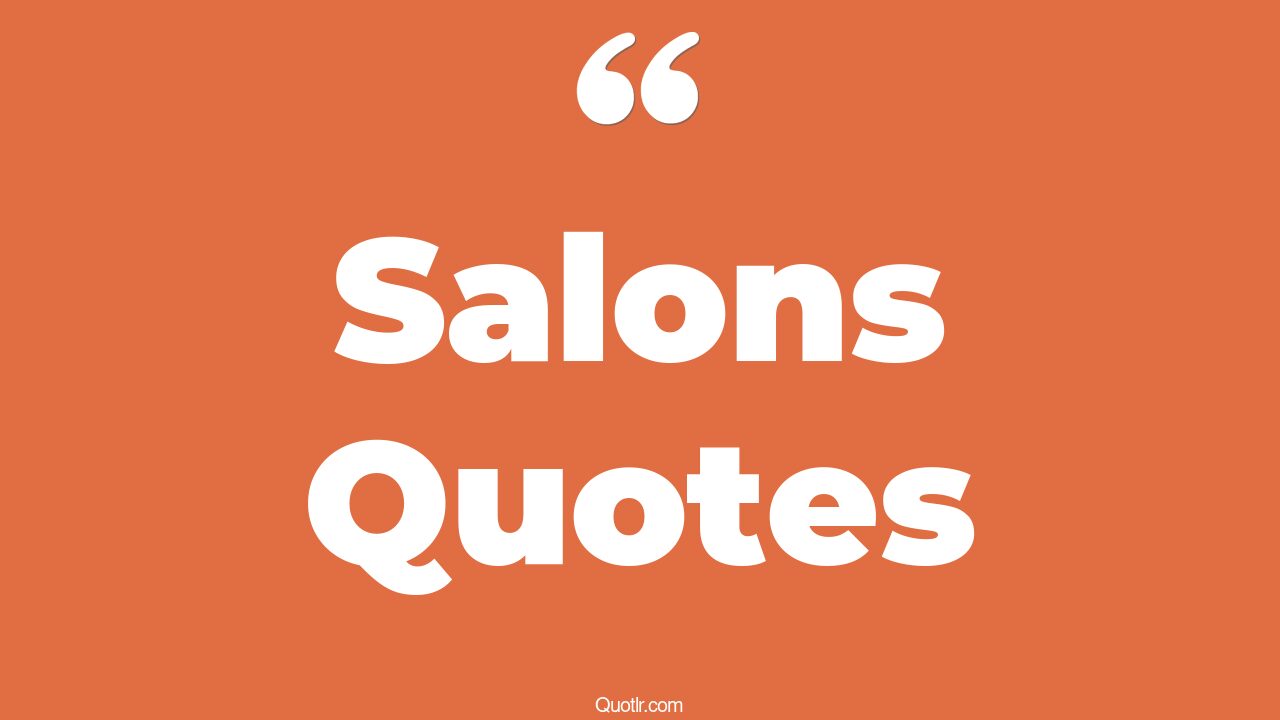 45 Fulfilling Salons Quotes hair salon, beauty salon quotes