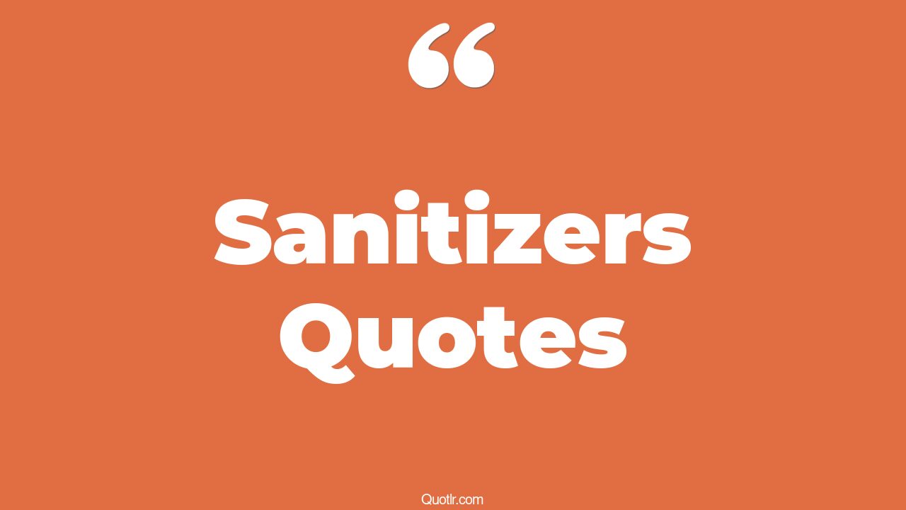 35+ EyeOpening Sanitizers Quotes That Will Inspire Your Inner Self