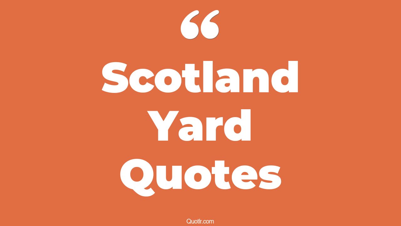 4+ Revealing Scotland Yard Quotes That Will Unlock Your True Potential