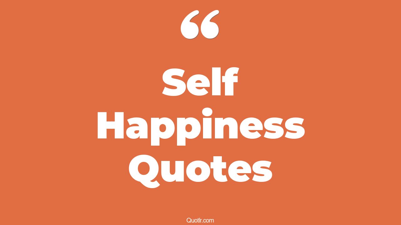 522+ Charming Self Happiness Quotes That Will Unlock Your True Potential