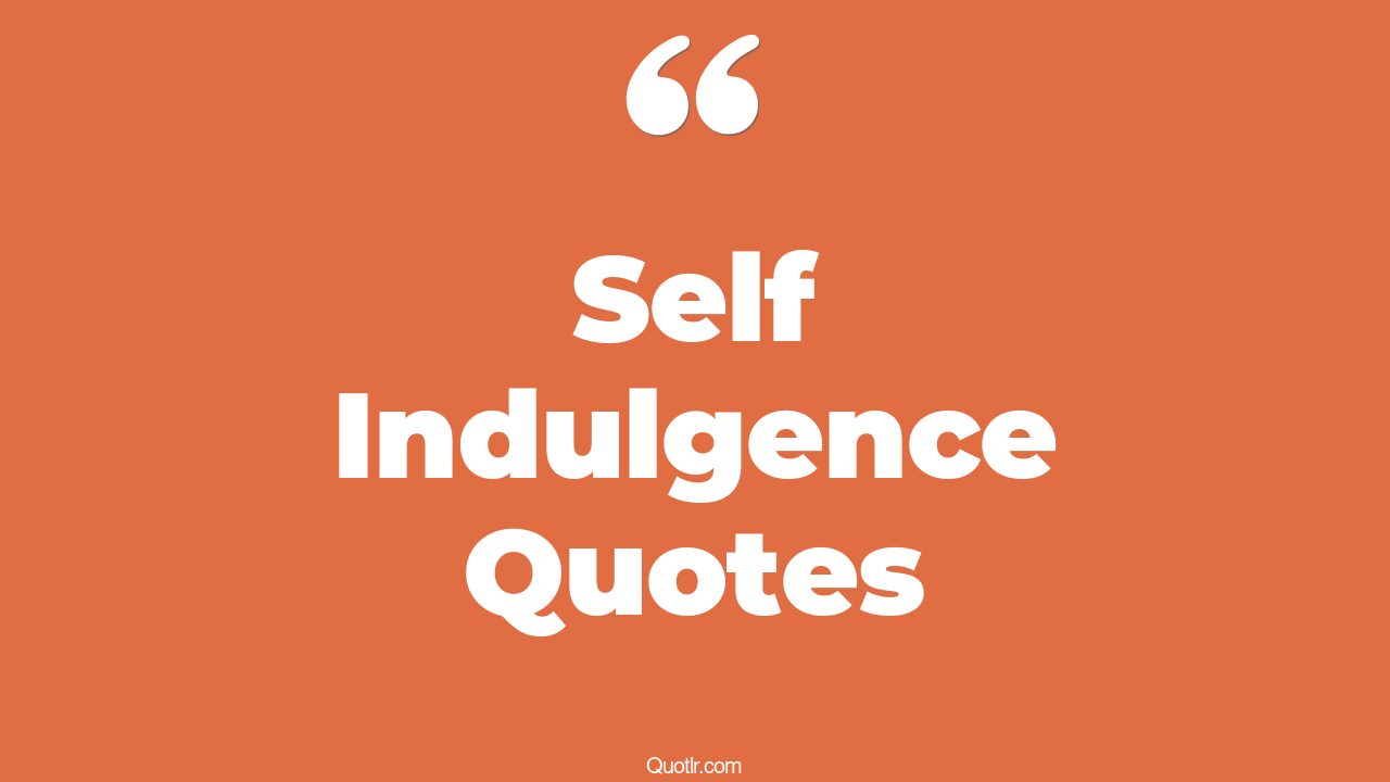 45 Exciting Mindless Self Indulgence Quotes selfindulgence examples