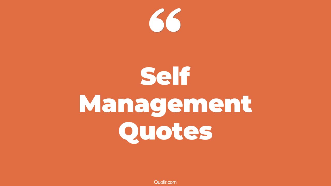 45+ Authentic Self Management Quotes That Will Unlock Your True Potential