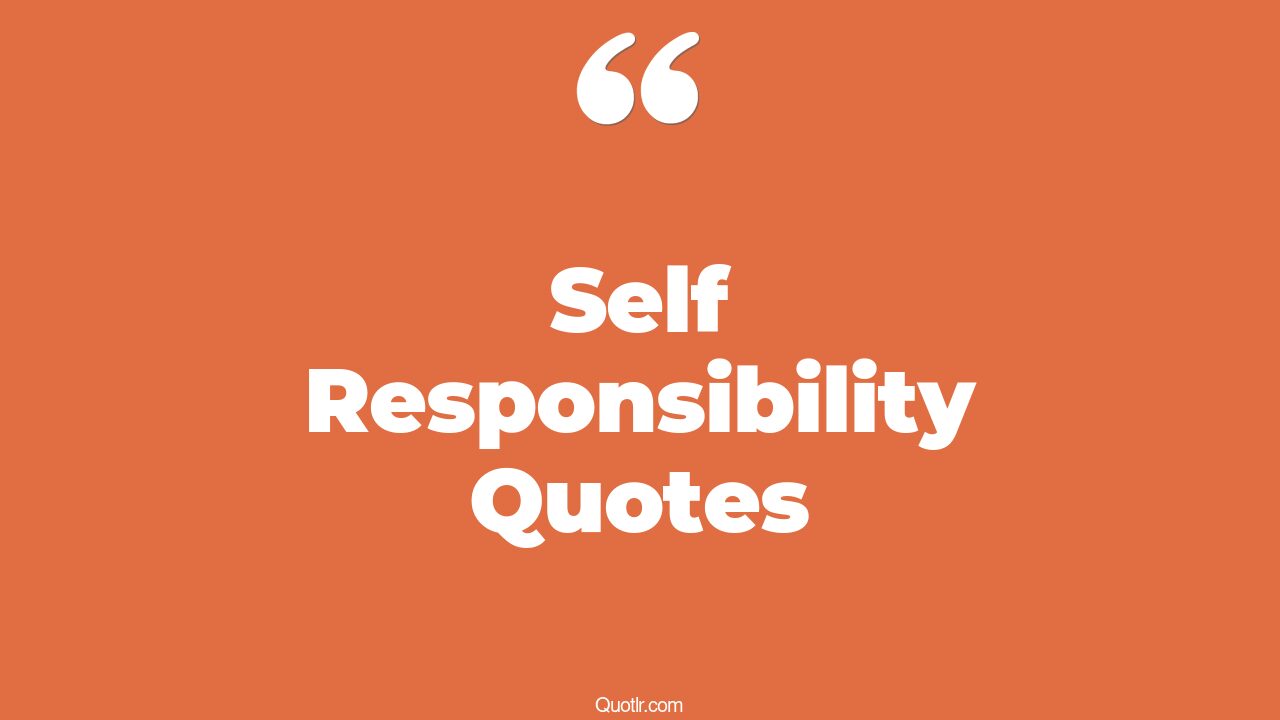 45+ Empowering Self Responsibility Quotes That Will Unlock Your True
