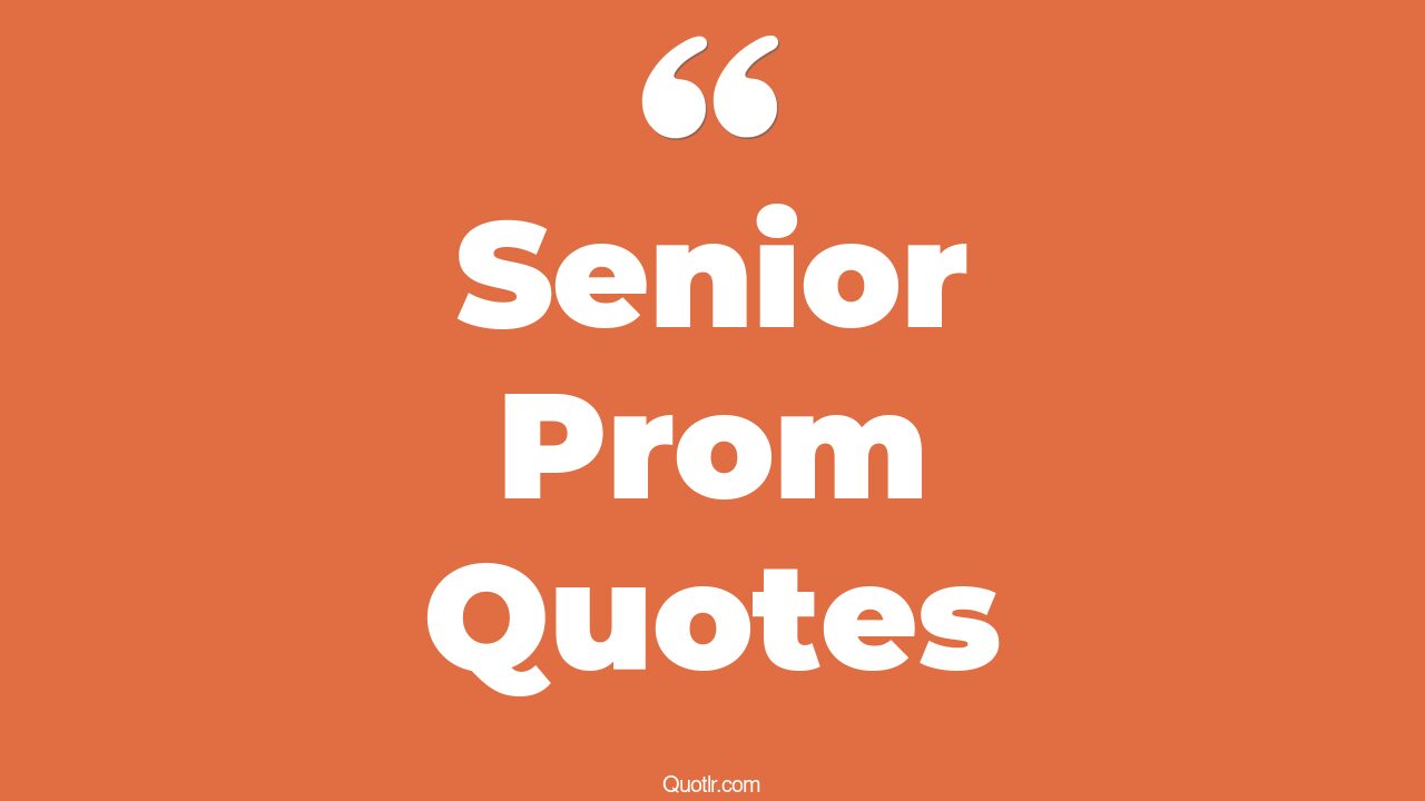 5+ Mindblowing Senior Prom Quotes That Will Unlock Your True Potential