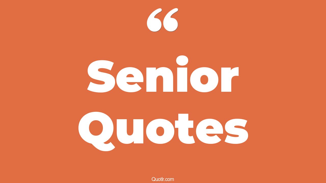 45 Romantic Good Senior Quotes the office senior, best senior quotes