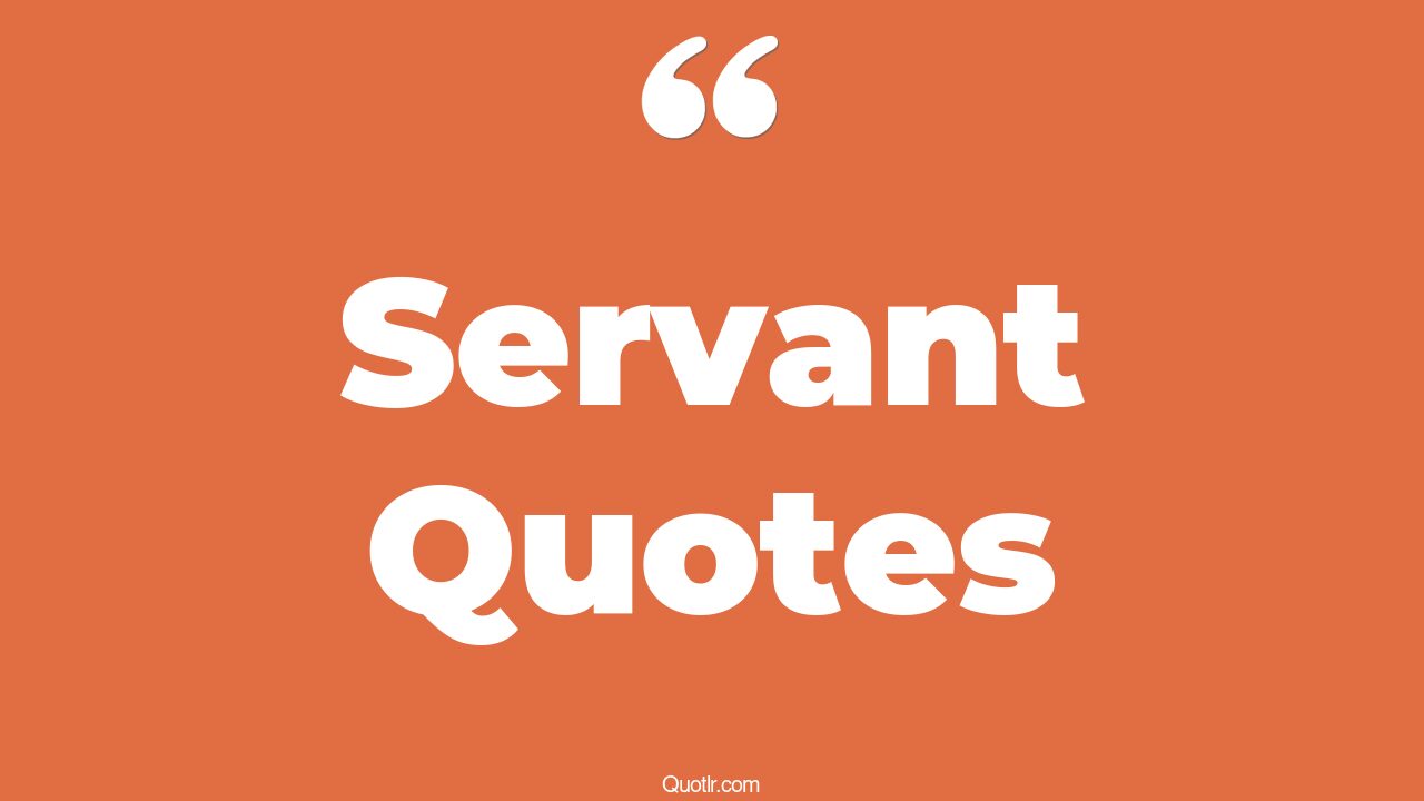 The 35+ Servant Quotes Page 35 ↑QUOTLR↑