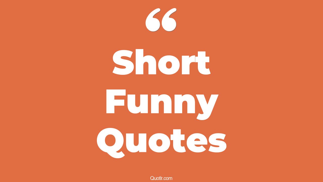 45+ EyeOpening Short Funny Quotes That Will Inspire Your Inner Self
