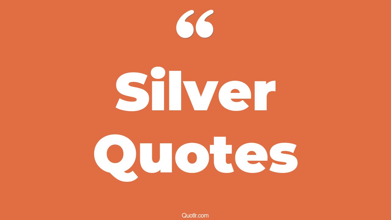 45 Floundering Gold And Silver Quotes duke silver, tosha silver quotes