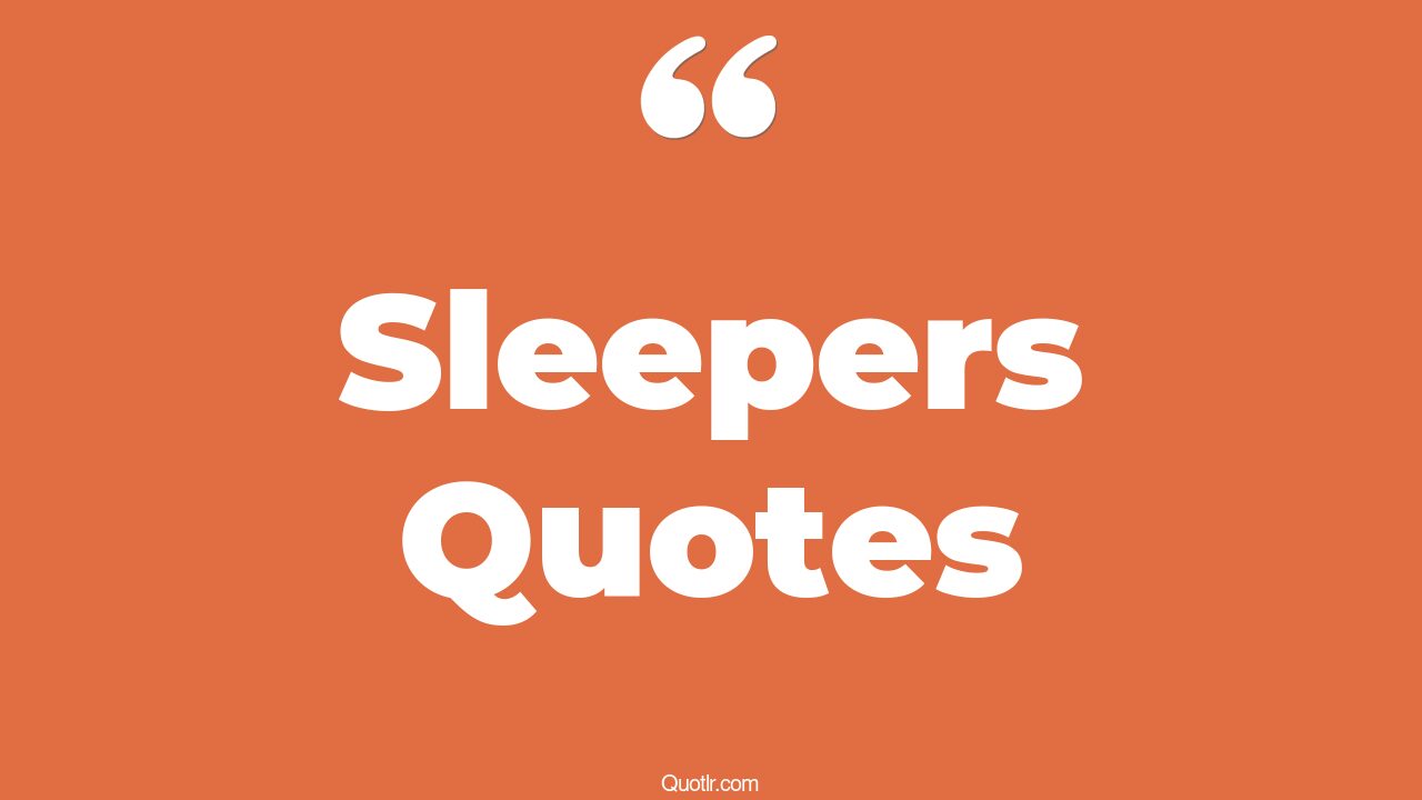 77+ Massive Sleepers Quotes That Will Unlock Your True Potential