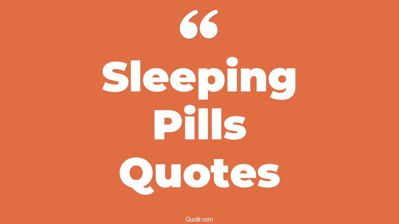 42+ Unexpected Sleeping Pills Quotes That Will Unlock Your True Potential