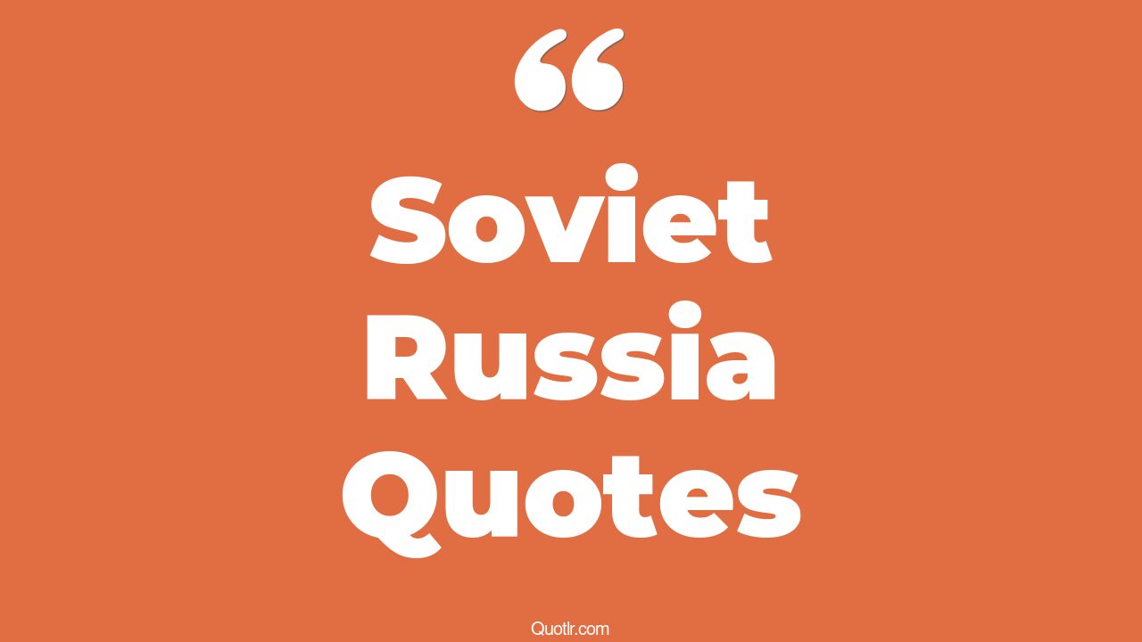 166 Glamorous Soviet Russia Quotes (soviet, how to say ussr in russian)