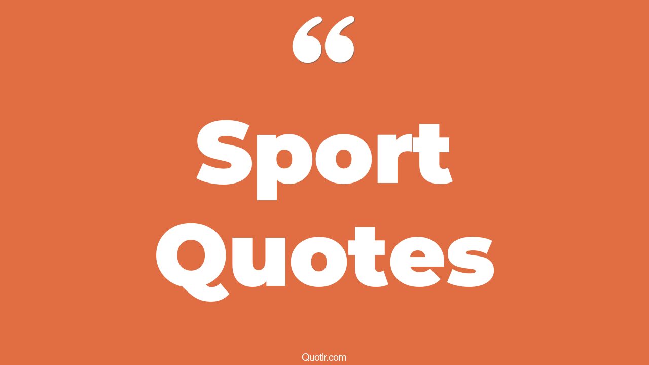 35 Breathtaking Good Sport Quotes great sport, team sport quotes