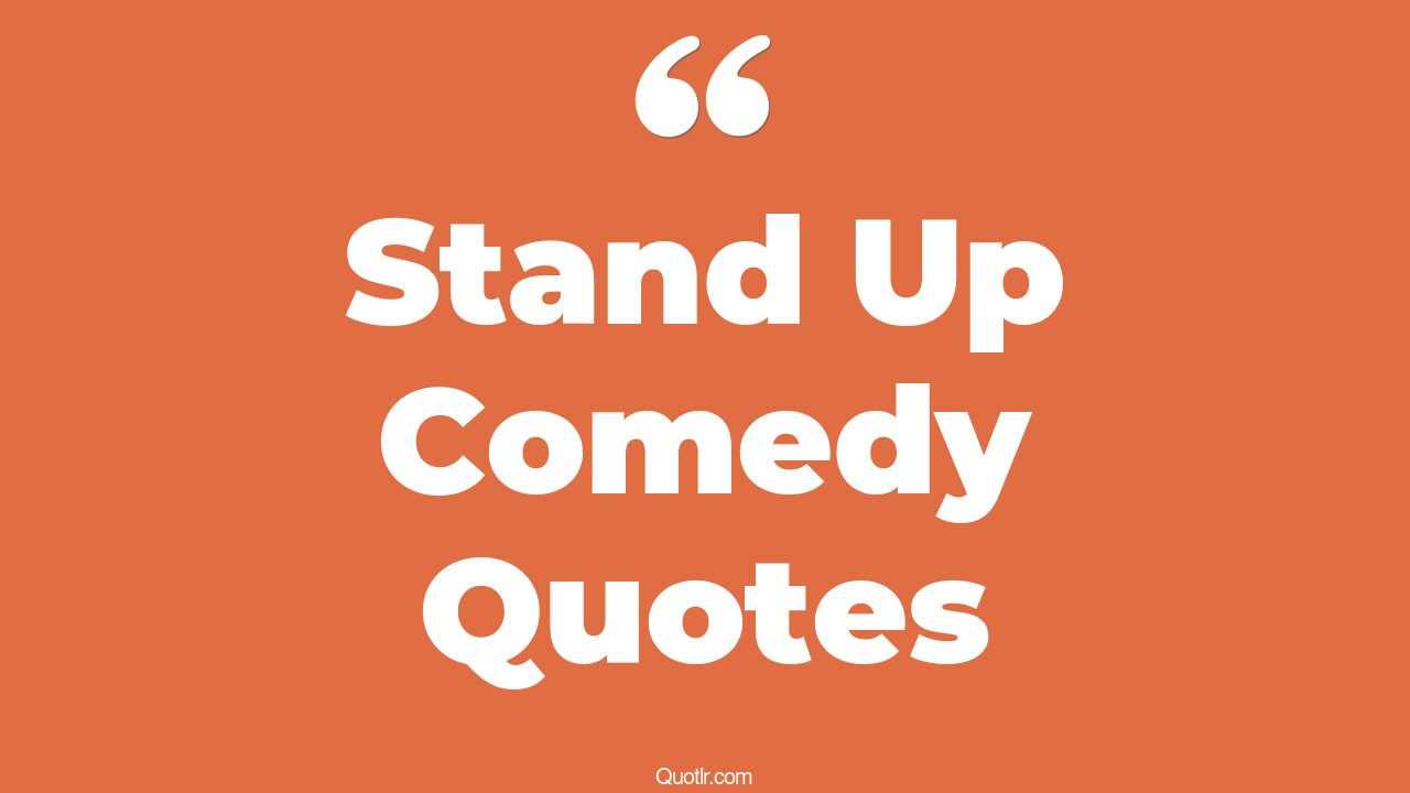 165+ Colorful Stand Up Comedy Quotes That Will Unlock Your True Potential