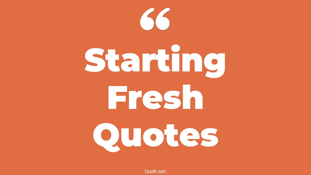 177+ Restlessness Starting Fresh Quotes That Will Unlock Your True