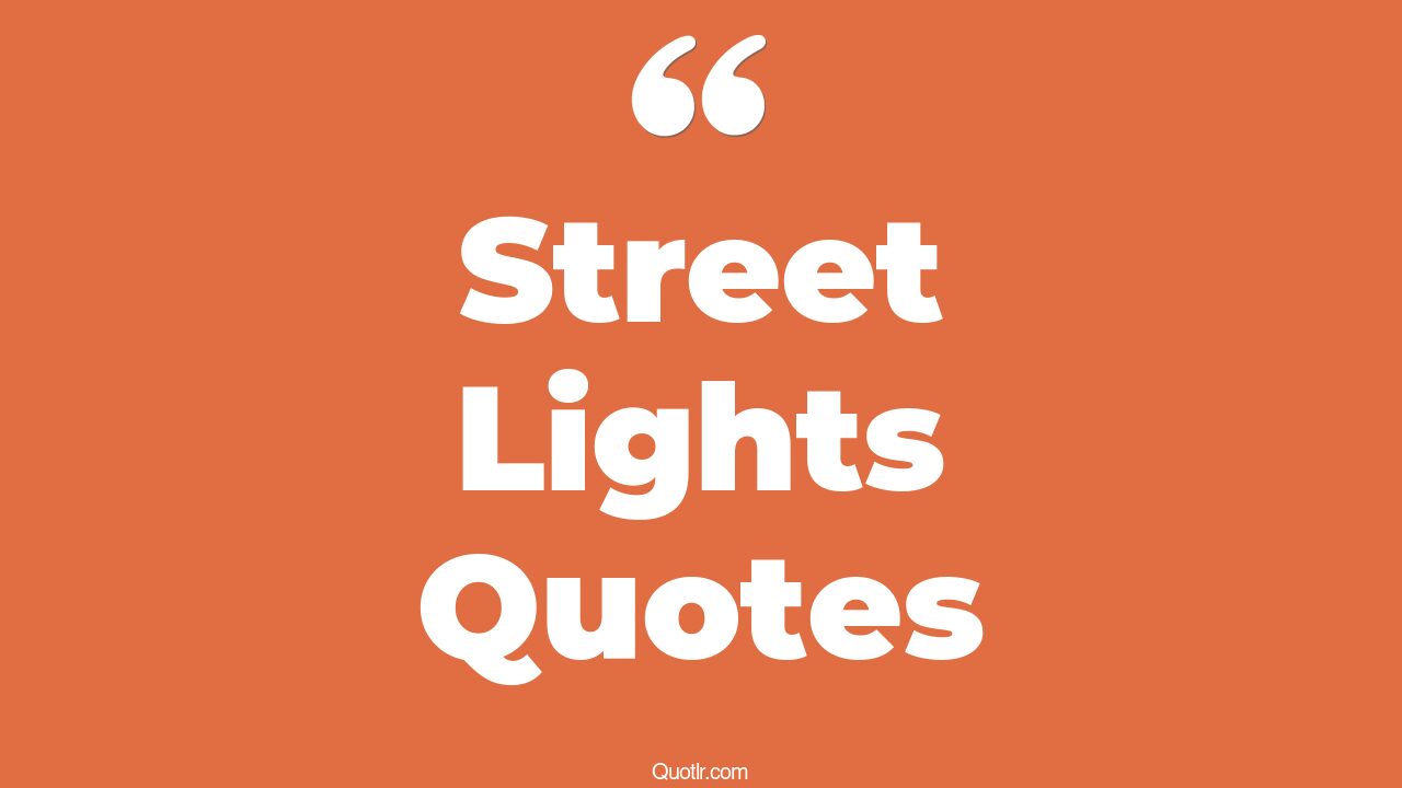 45 Wonderful Inspiring Street Light Quotes street lights at night