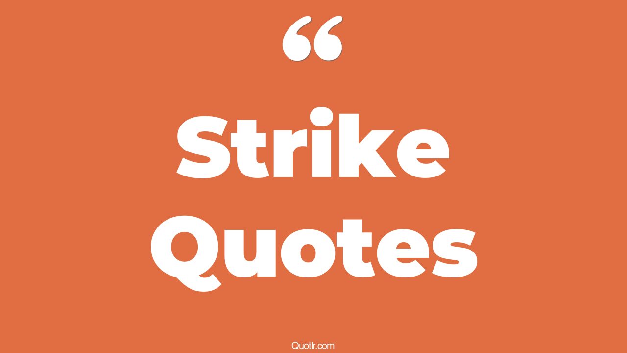 The 45+ Strike Quotes Page 10 ↑QUOTLR↑