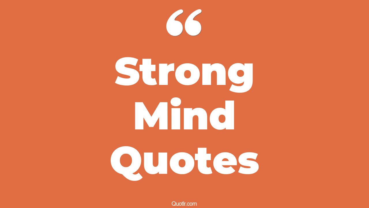 363+ Beautiful Strong Mind Quotes That Will Unlock Your True Potential
