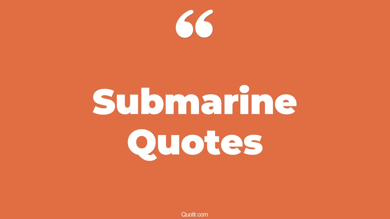 The 97+ Submarine Quotes Page 3 ↑QUOTLR↑