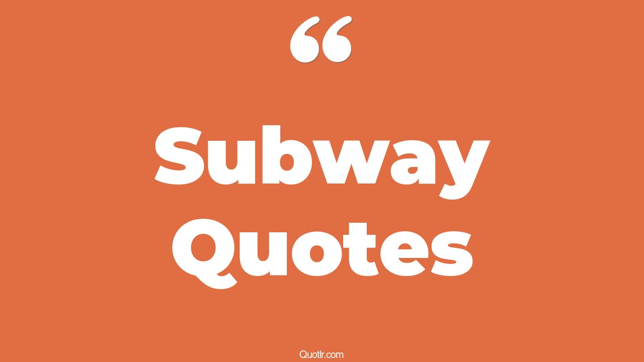45 Competitive Jared From Subway Quotes new york subway, fahrenheit