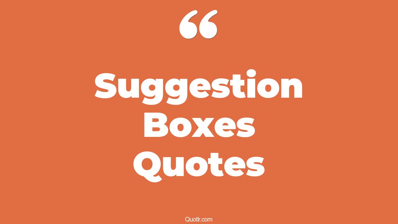 13+ Unexpected Suggestion Boxes Quotes That Will Unlock Your True Potential