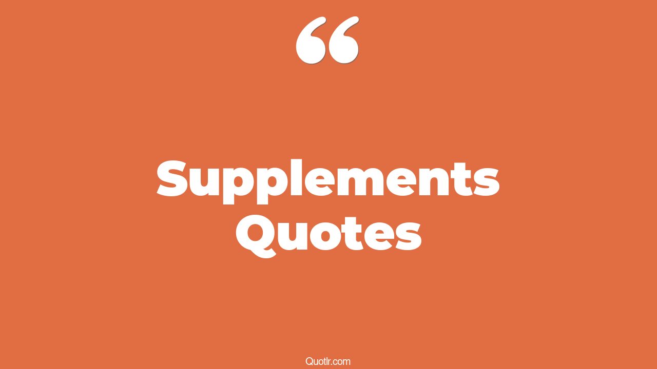 35+ EyeOpening Supplements Quotes That Will Inspire Your Inner Self