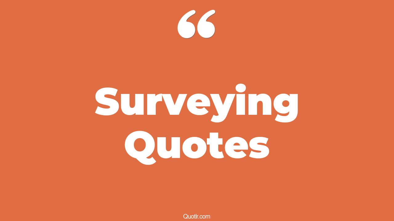 45 Floundering Surveying Quotes house survey, land survey quotes