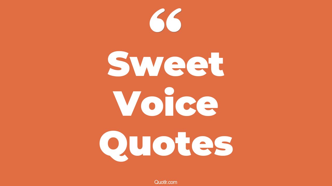 45+ Informative Sweet Voice Quotes That Will Unlock Your True Potential