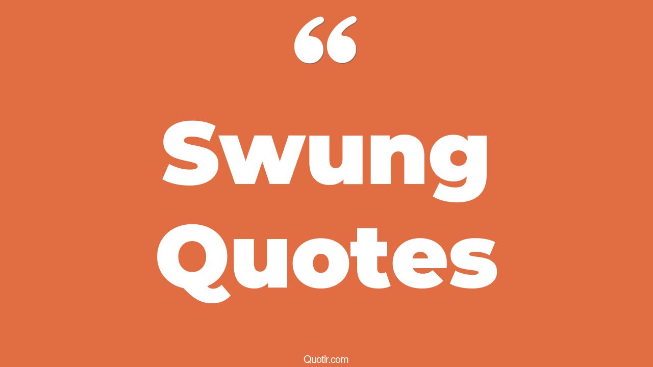 105+ Belligerent Swung Quotes That Will Unlock Your True Potential