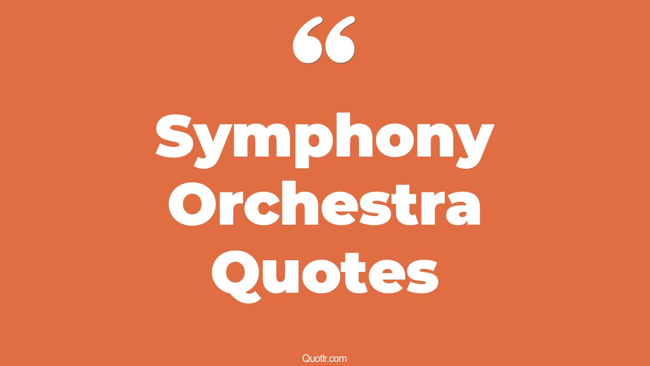 79 Cheerful Symphony Orchestra Quotes (symphony meaning song, symphony