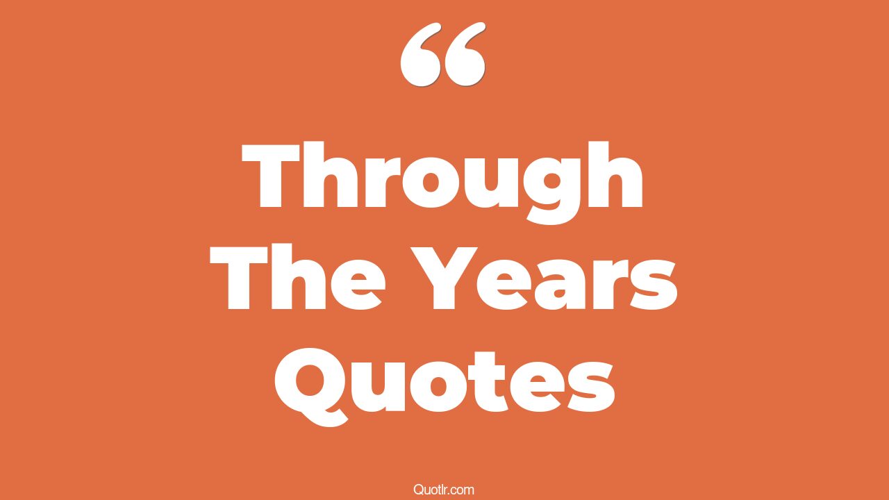 45+ Romantic Through The Years Quotes That Will Unlock Your True Potential