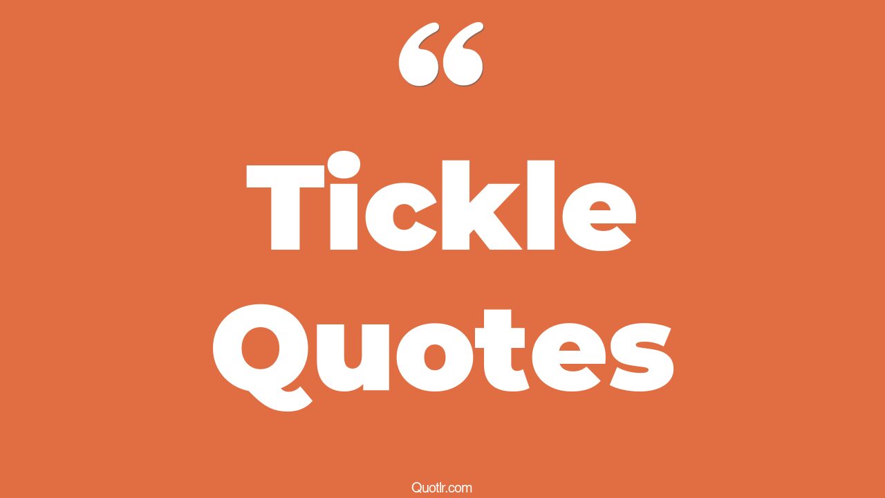65 Unique Tickle Quotes (phyllis tickle, mr tickle, tickle me elmo)