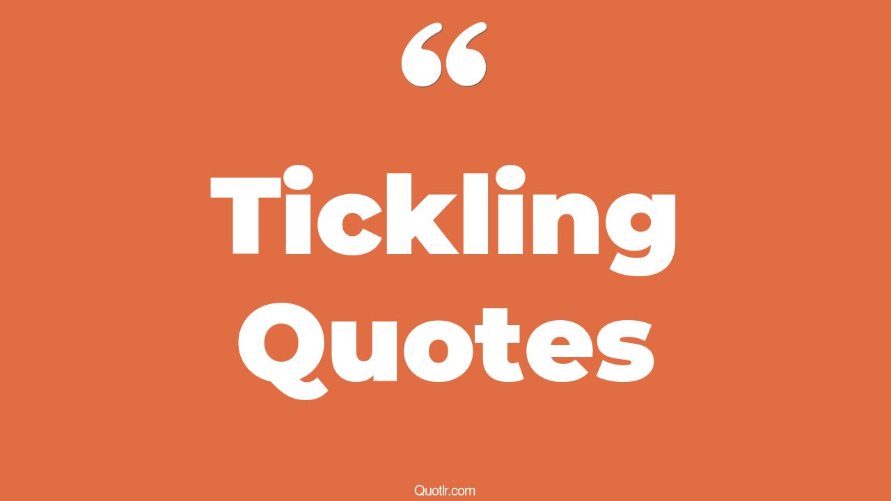 65 Unique Tickling Quotes (phyllis tickle, mr tickle, tickle me elmo)