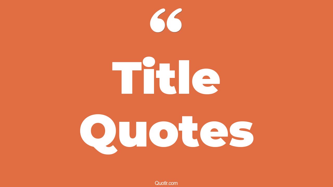 35 Romantic Book Title Quotes song title, movie title quotes
