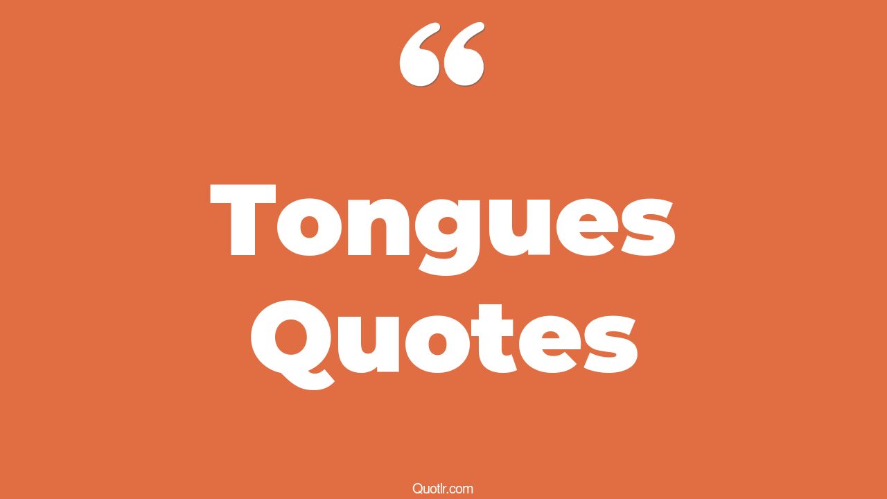 The 35+ Tongues Quotes Page 30 ↑QUOTLR↑