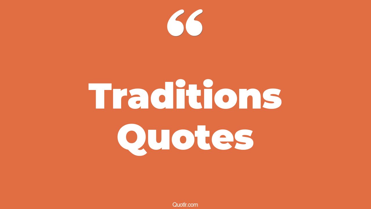 The 35+ Traditions Quotes Page 41 ↑QUOTLR↑