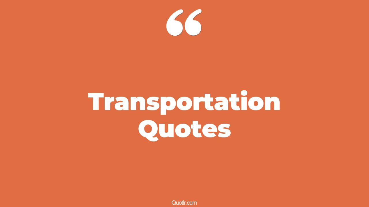 45 Romantic Public Transportation Quotes car transportation, vehicle transportation quotes