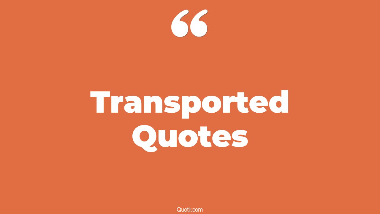 45 Romantic Transported Quotes public transportation, car