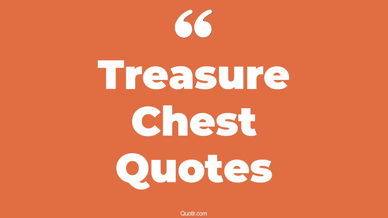 27+ EyeOpening Treasure Chest Quotes That Will Inspire Your Inner Self