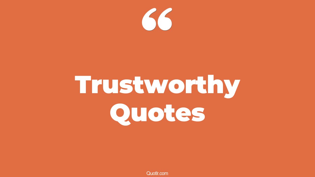 120 Informative Trustworthy Quotes (friar lawrence trustworthy, being