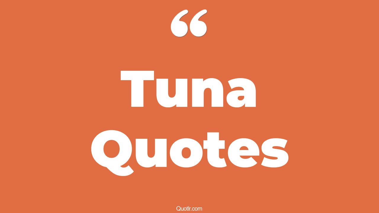 62+ Viral Tuna Quotes That Will Unlock Your True Potential