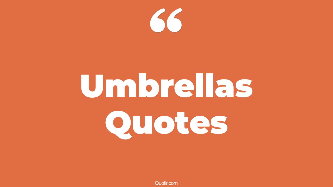 45+ EyeOpening Umbrellas Quotes That Will Inspire Your Inner Self