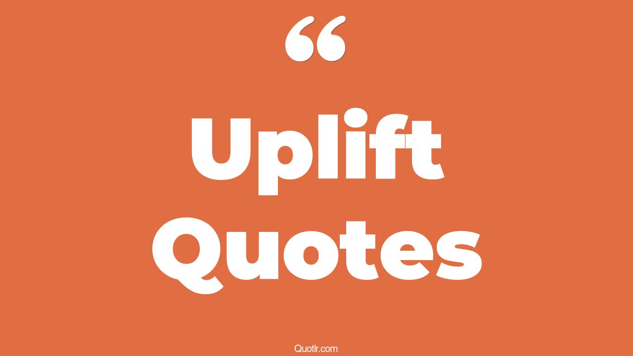 612+ Grateful Uplift Quotes That Will Unlock Your True Potential